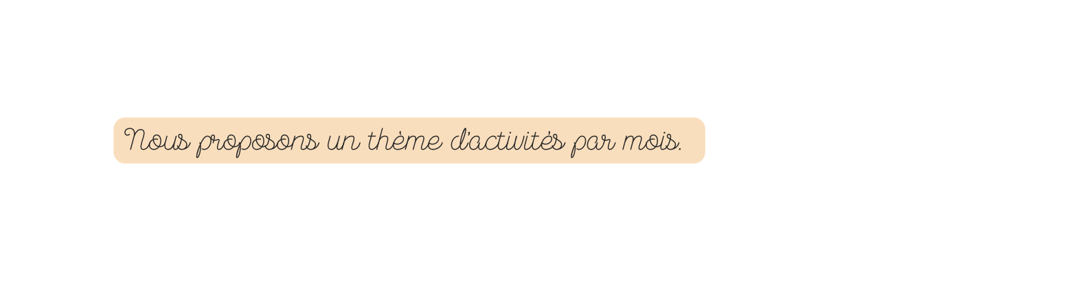 Nous proposons un thème d activités par mois